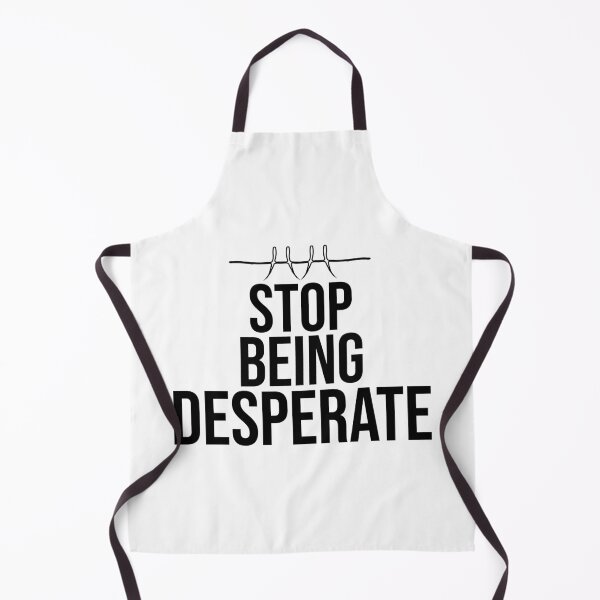 Item preview, stop being desperate designed and sold by DonmedPro1.