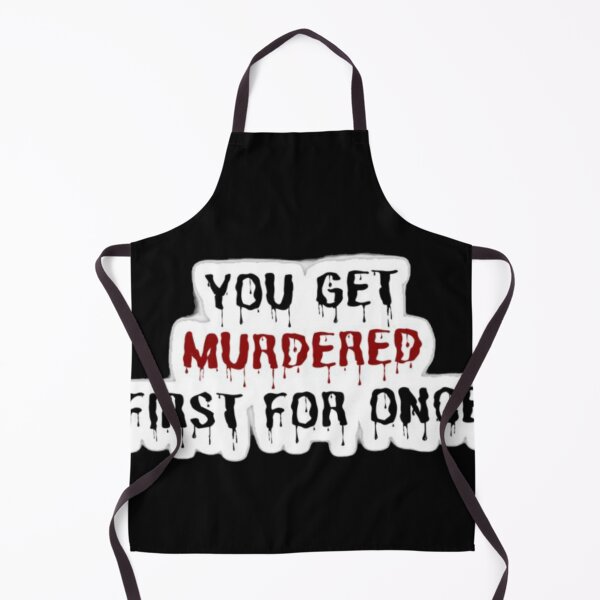 Item preview, You Get Murdered First designed and sold by Joseph Mizovic.