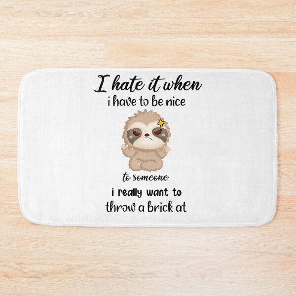 Item preview,  i hate it when i have to be nice to someone i really want to throw a brick at funny gift designed and sold by DANT-shirts.