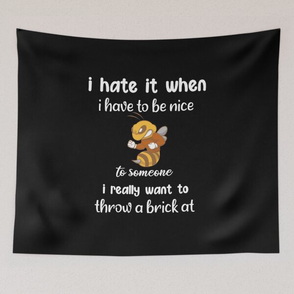 Item preview, i hate it when i have to be nice to someone i really want to throw a brick at funny gift designed and sold by DANT-shirts.