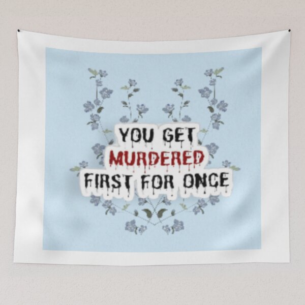 Item preview, You Get Murdered First designed and sold by Joseph Mizovic.