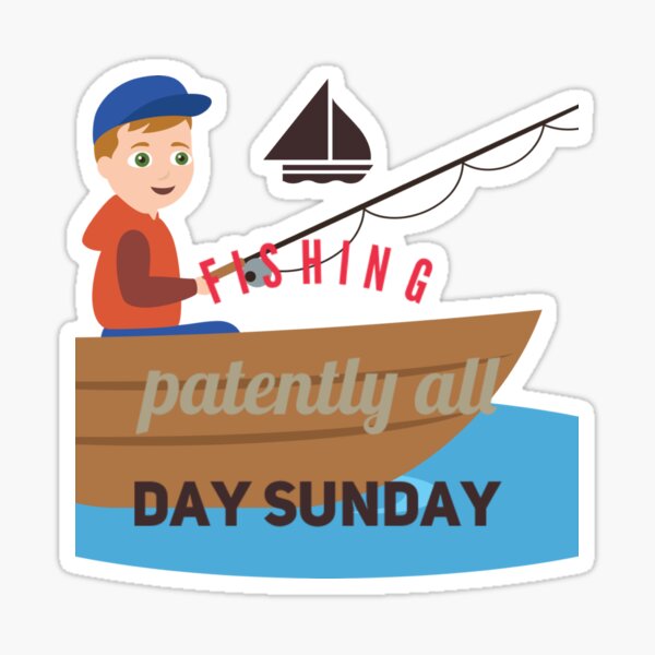 Fishing patently all day Sunday Sticker