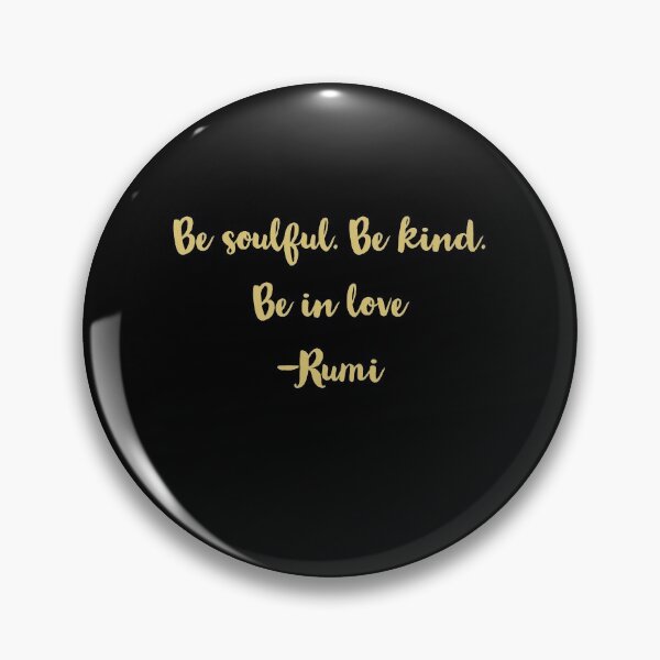 Item preview, Be soulful. Be kind. Be in love. - Rumi designed and sold by uphustle.