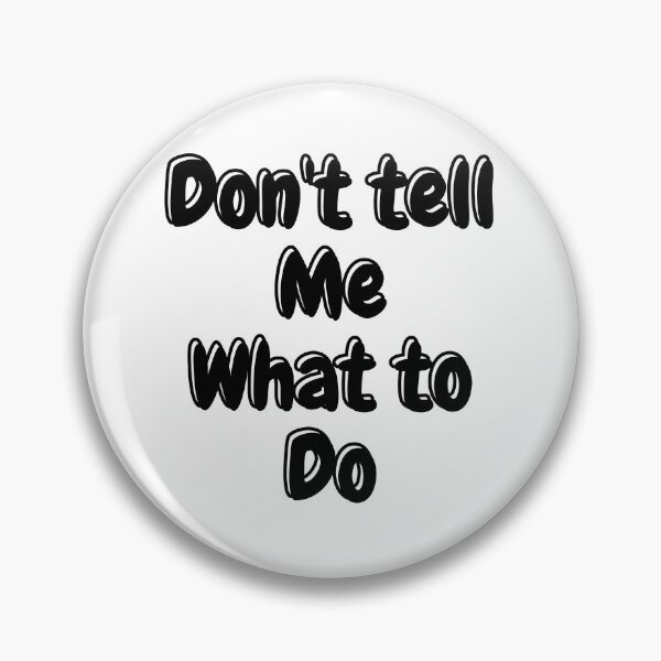Item preview, don't tell me what to do designed and sold by Hab2.