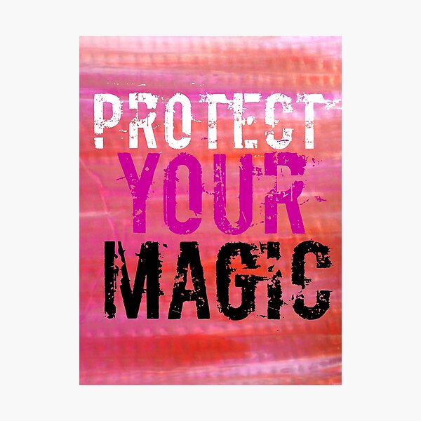 Protect Your Magic Mixed Media Design Photographic Print