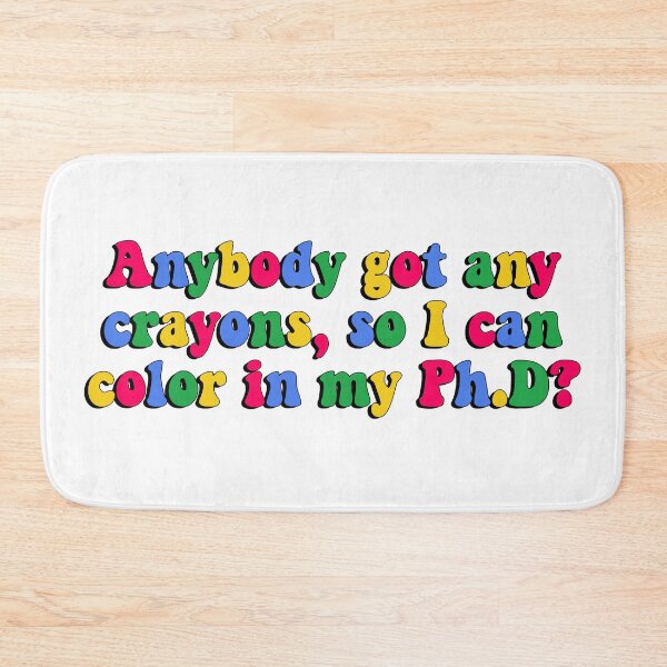 Item preview, West Wing Jed Bartlet Quote - Color in my Ph. D designed and sold by baranskini.