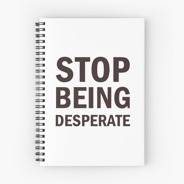 Item preview, Stop Being Desperate designed and sold by Simoakn.