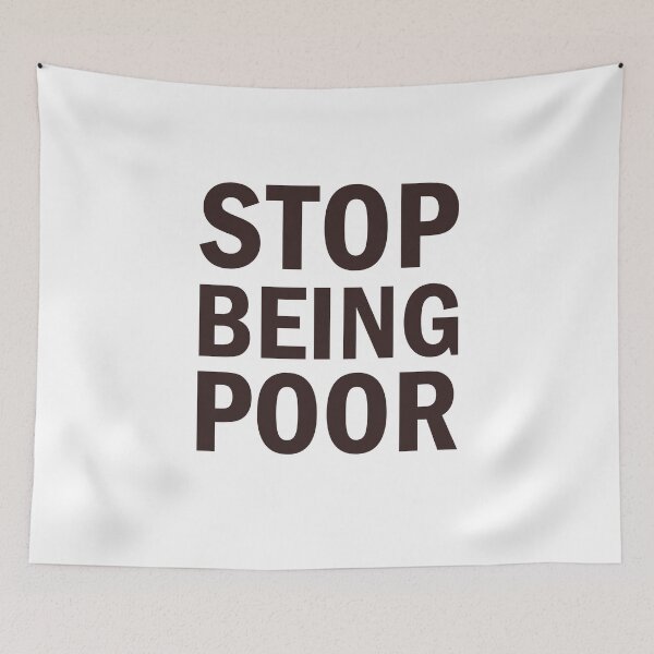 Item preview, Stop Being Poor designed and sold by Simoakn.