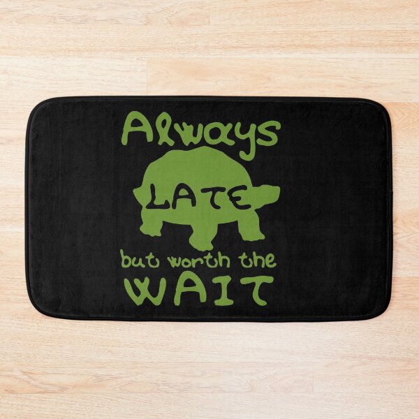 Item preview, Always Late But Worth The Wait Funny Turtle designed and sold by Adonalyn.