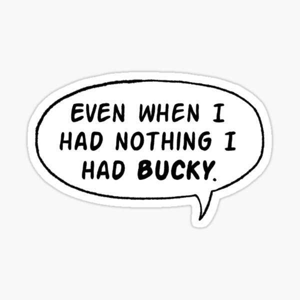 Item preview, Even When I Had Nothing I Had Bucky designed and sold by Akarkanias.