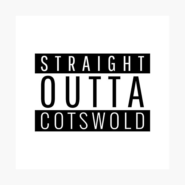 Straight Outta Cotswold Gloucestershire Photographic Print