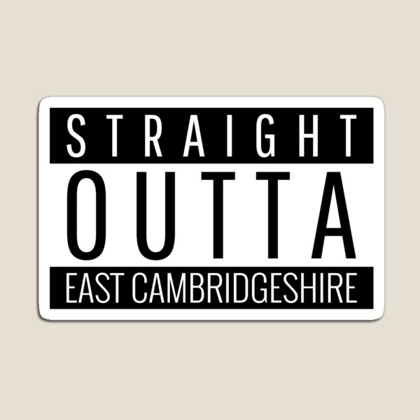 Straight Outta East Cambridgeshire Magnet