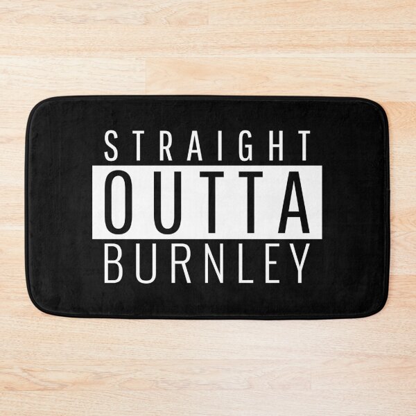 Item preview, Straight Outta Burnley Lancashire  designed and sold by Teelogic.