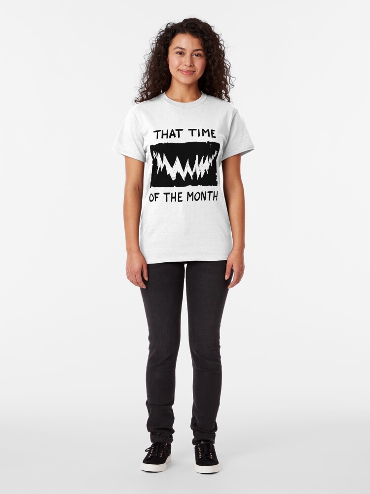 Alternate view of That Time of the Month Classic T-Shirt