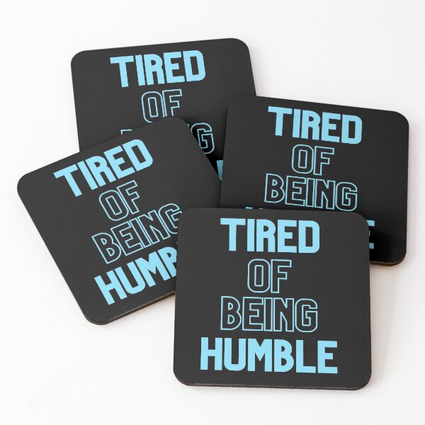 Item preview, Tired Of Being Humble designed and sold by Legit Hooligan.