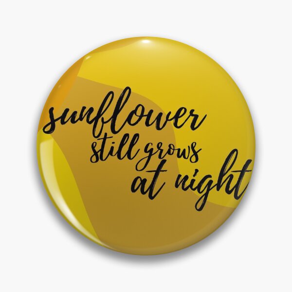 Item preview, Sunflower still grows at night quote designed and sold by KpopOD.