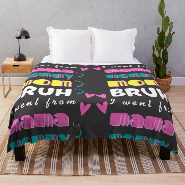 Item preview, I Went From Mama To Mommy To Mom To Bruh designed and sold by wijit.