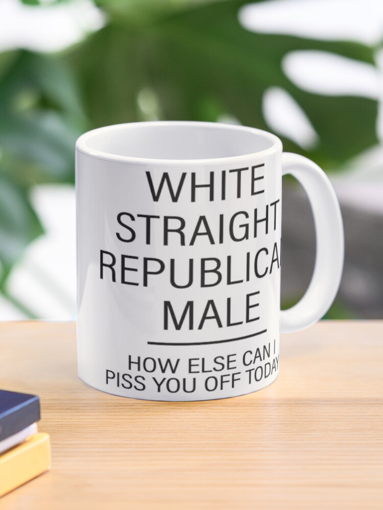  White Straight Republican Male Mug How Else Can I Piss You Off Coffee  Mug, Funny Political Gifts Proud Republican Mug, Republican Gifts For Men,  Straight White Man Funny Republican Mugs Black