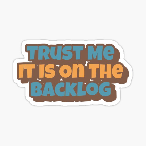 Item preview,     Trust Me It Is On The Backlog Big Playfull Font Design with Orange and Brown designed and sold by Sebastian Zook.
