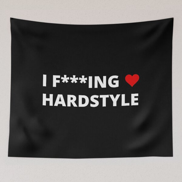 Item preview,  I F***ING LOVE HARDSTYLE designed and sold by uniqueitems.