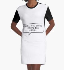 Honey, You Should See Me in a Crown Graphic T-Shirt Dress