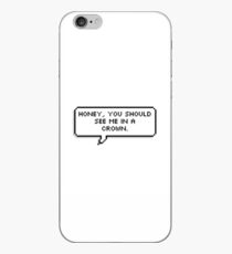 Honey, You Should See Me in a Crown iPhone Case