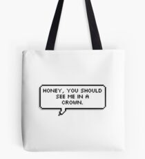 Honey, You Should See Me in a Crown Tote Bag