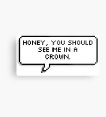 Honey, You Should See Me in a Crown Metal Print