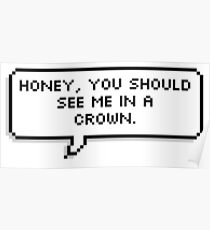 Honey, You Should See Me in a Crown Poster