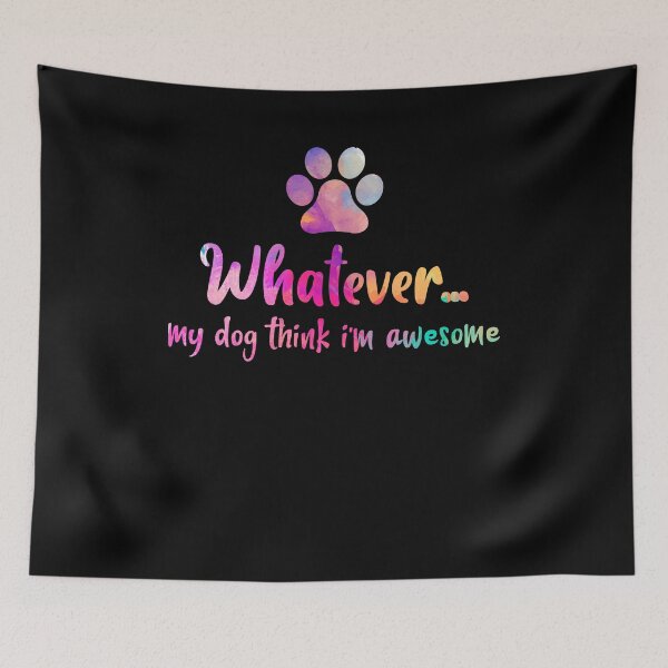 Item preview, Womens Whatever My Dog Think I'm Awesome Watercolor Style For Dog Lovers designed and sold by Kamnna.