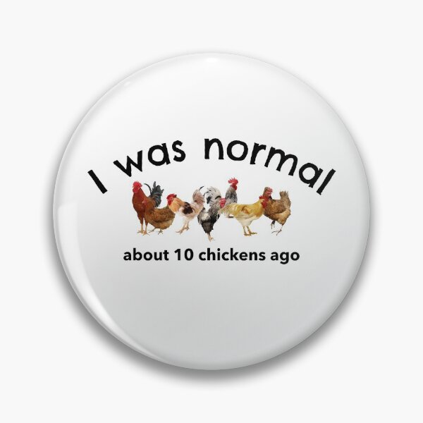 Item preview, I was normal about 10 chickens ago -funny chicken design in black text designed and sold by katiekendall.