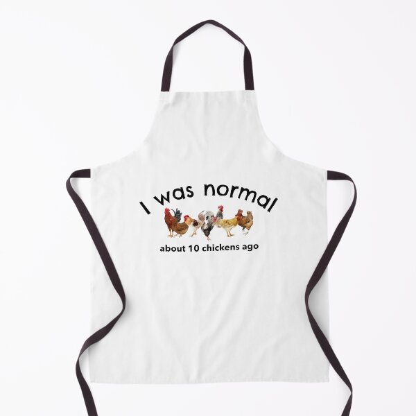 Item preview, I was normal about 10 chickens ago -funny chicken design in black text designed and sold by katiekendall.