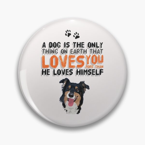 Item preview, A Dog Is The Only Thing On Earth That Loves You More Than He Loves Himself - Dog's Love is Boundless! designed and sold by Wildlife Apparels Inc..