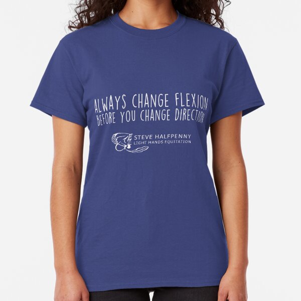 Always change flexion before you change direction t-shirt Classic T-Shirt