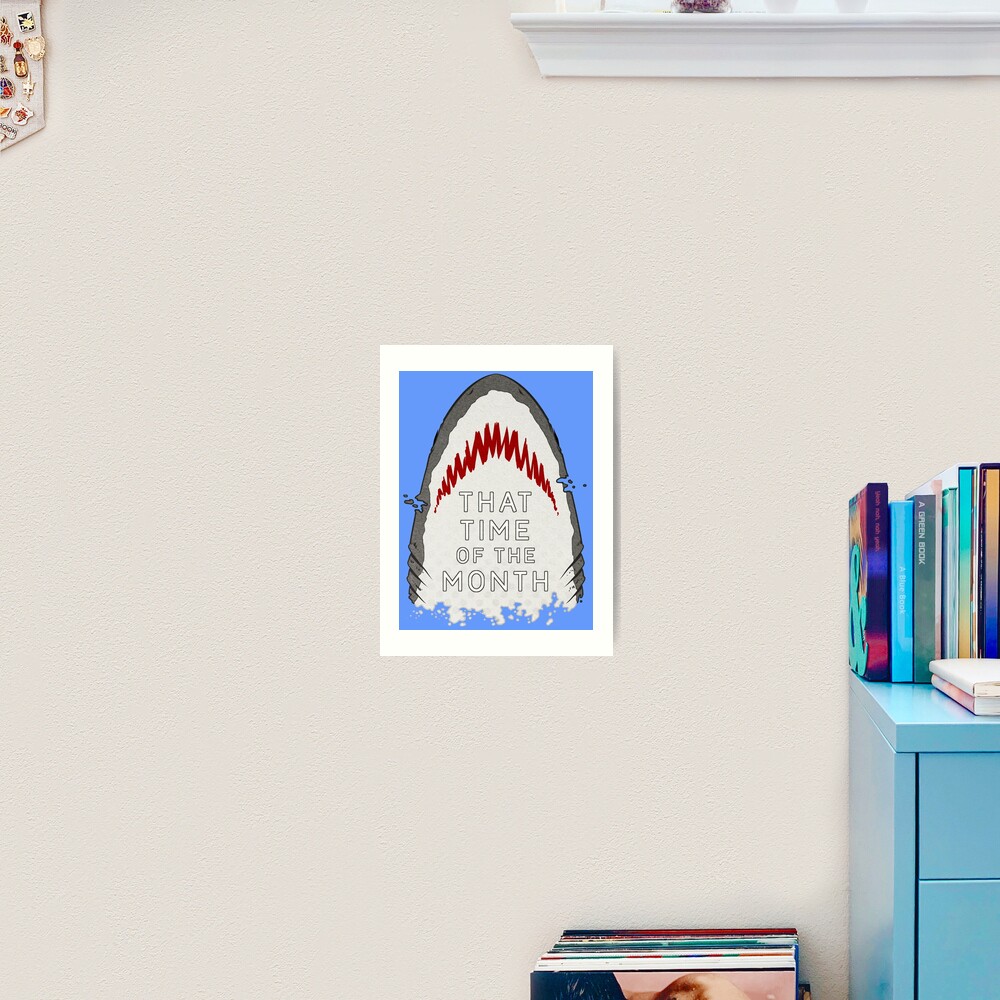 That Time of the Month - Shark Art Print