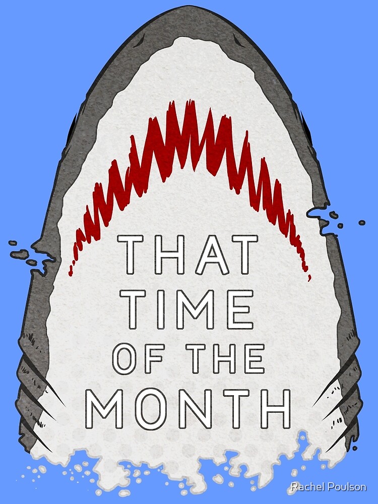 That Time of the Month - Shark by rachelpoulson