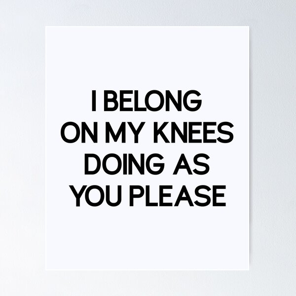 Item preview, I Belong on My Knees  | Doing As You Please  | Kinky  | Mistress Gift  designed and sold by niceb00y.