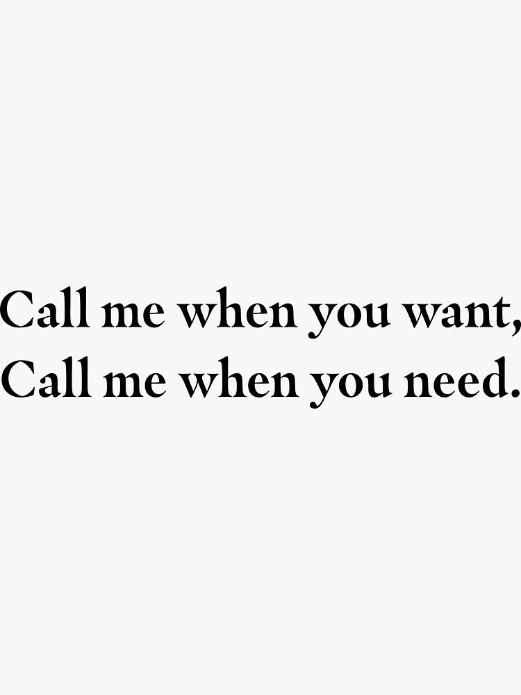  call me when you want call me when you need sticker by