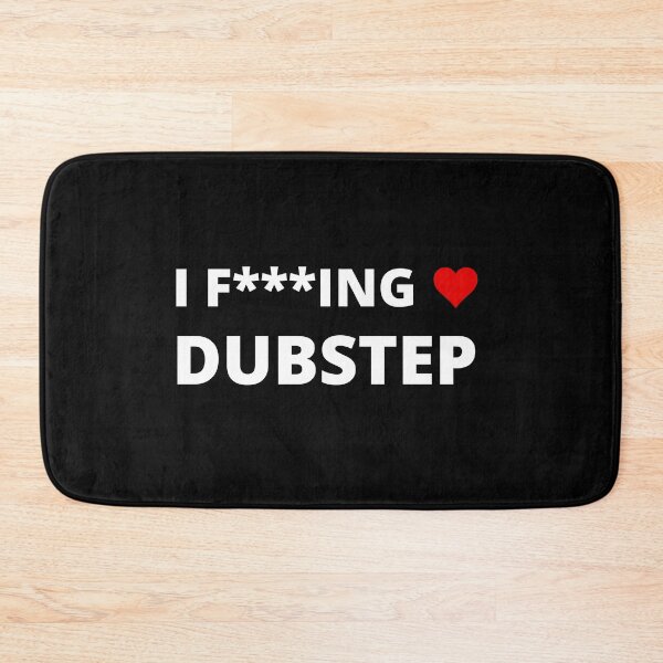 Item preview, I F***ING LOVE DUBSTEP designed and sold by uniqueitems.