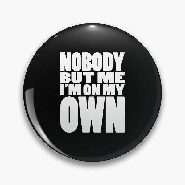 Item preview, NOBODY BUT ME IM ON MY OWN | Rap lyrics quote designed and sold by Cevil.
