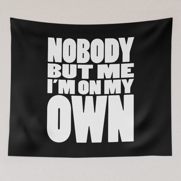 Item preview, NOBODY BUT ME IM ON MY OWN | Rap lyrics quote designed and sold by Cevil.