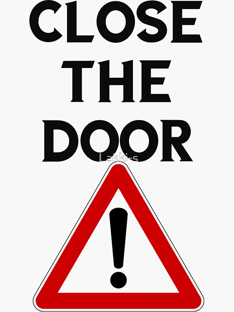 close-the-door-sticker-for-sale-by-lakki-s-redbubble