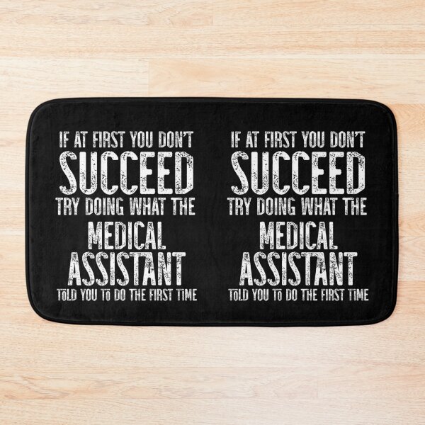 Item preview, If At First You Do Not Succeed, Try Doing What The Medical Assistant Told You To Do The First Time designed and sold by TeesYouWant.