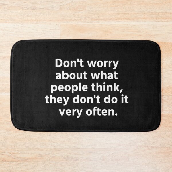 Item preview, Don't worry about what people think, they don't do it very often. designed and sold by girlschance.