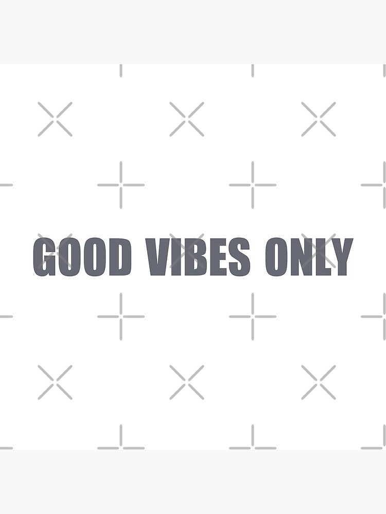 Good Vibes only by MyMadMerch