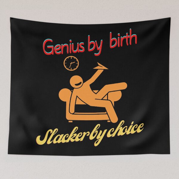Item preview, Genius by birth slacker by choice designed and sold by Tropium-Designs.