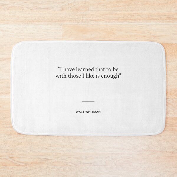 Item preview, Walt Whitman - I have learned that to be with those I like is enough designed and sold by SocraticQuotes.