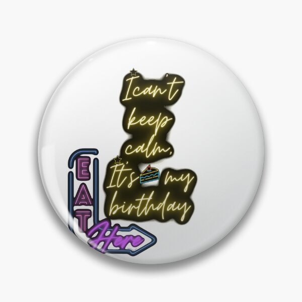 Item preview, I can't keep calm, It is my birthday after all. designed and sold by Pie-de-apple.