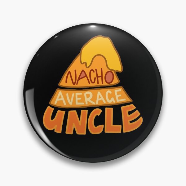 Item preview, Nacho Average Uncle designed and sold by BundaBear.
