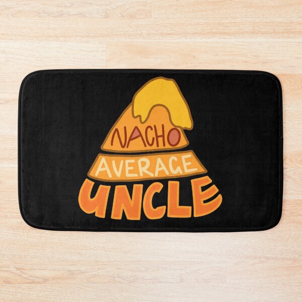 Item preview, Nacho Average Uncle designed and sold by BundaBear.